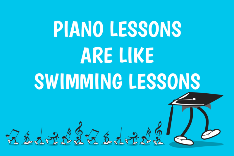 Piano Lessons are Like Swimming Lessons