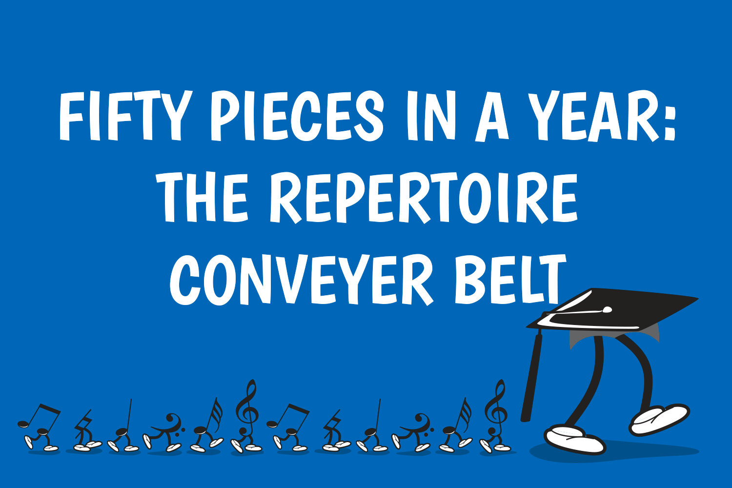 Fifty Pieces in a Year: The Repertoire Conveyer Belt