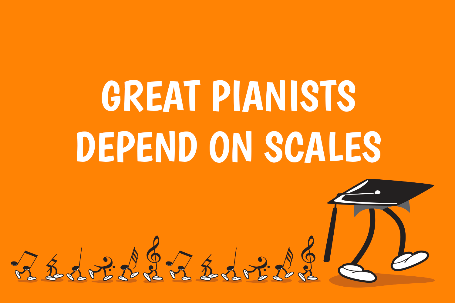 Great Pianists Depend on Scales