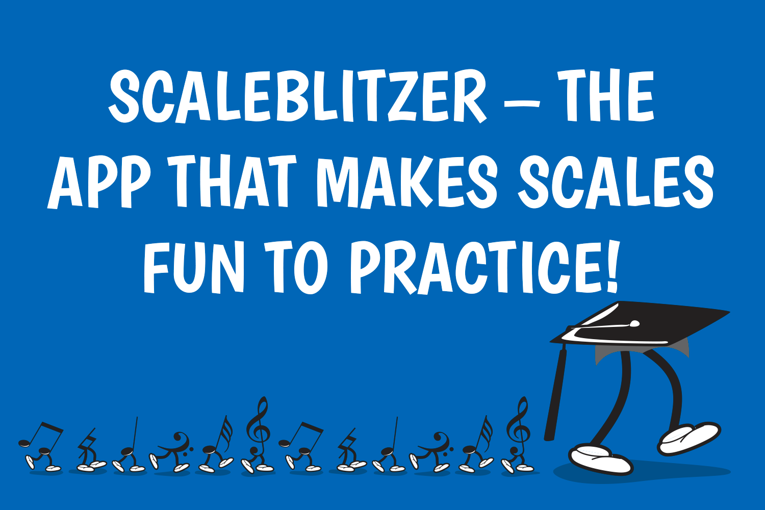 ScaleBlitzer - The App that Makes Scales FUN to Practice!