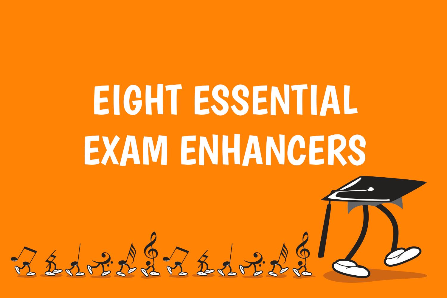 Eight Essential Exam Enhancers