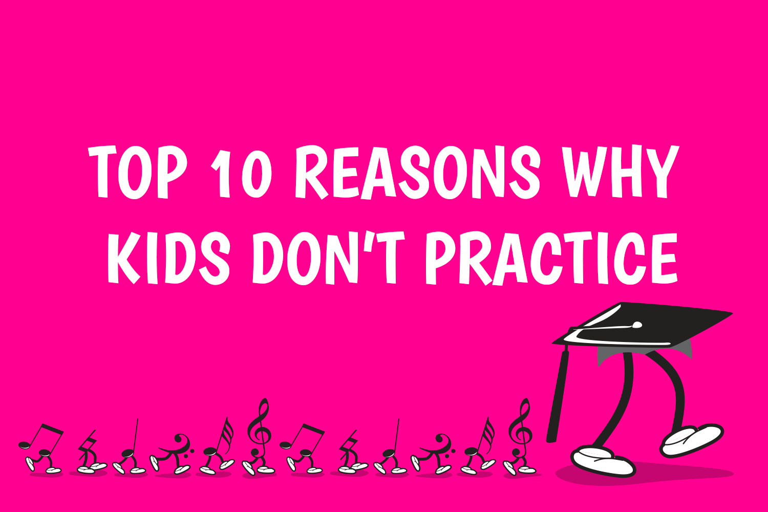Top 10 Reasons Why Kids Don't Practice