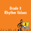 Grade 3 Rhythm Values