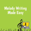 Melody Writing Made Easy