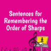 Sentences for Remembering the Order of Sharps and Flats