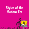 Styles of the Modern Era