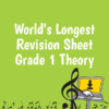 World's Longest Revision Sheet Grade 1 Theory