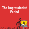 The Impressionist Period