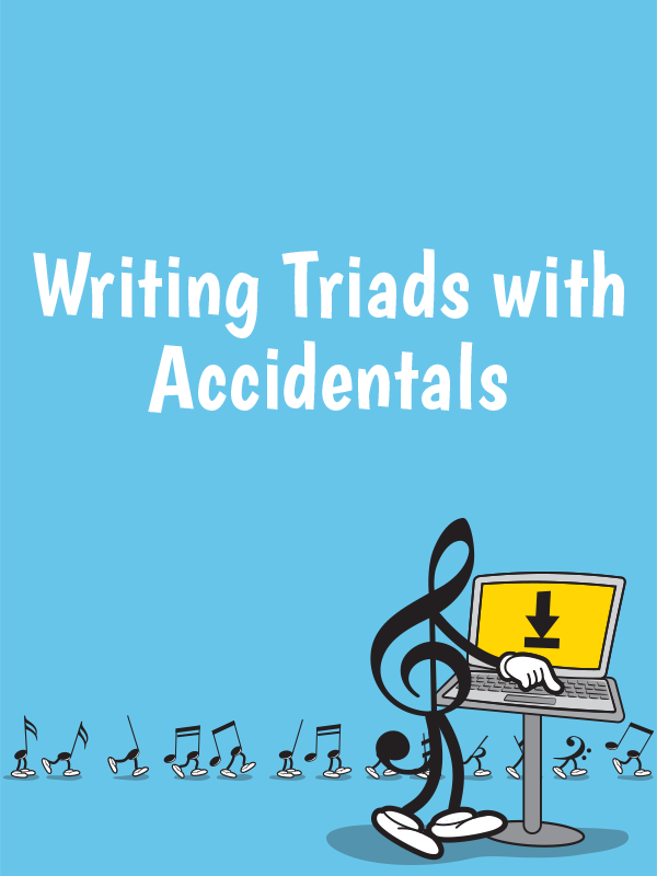 Writing Triads with Accidentals