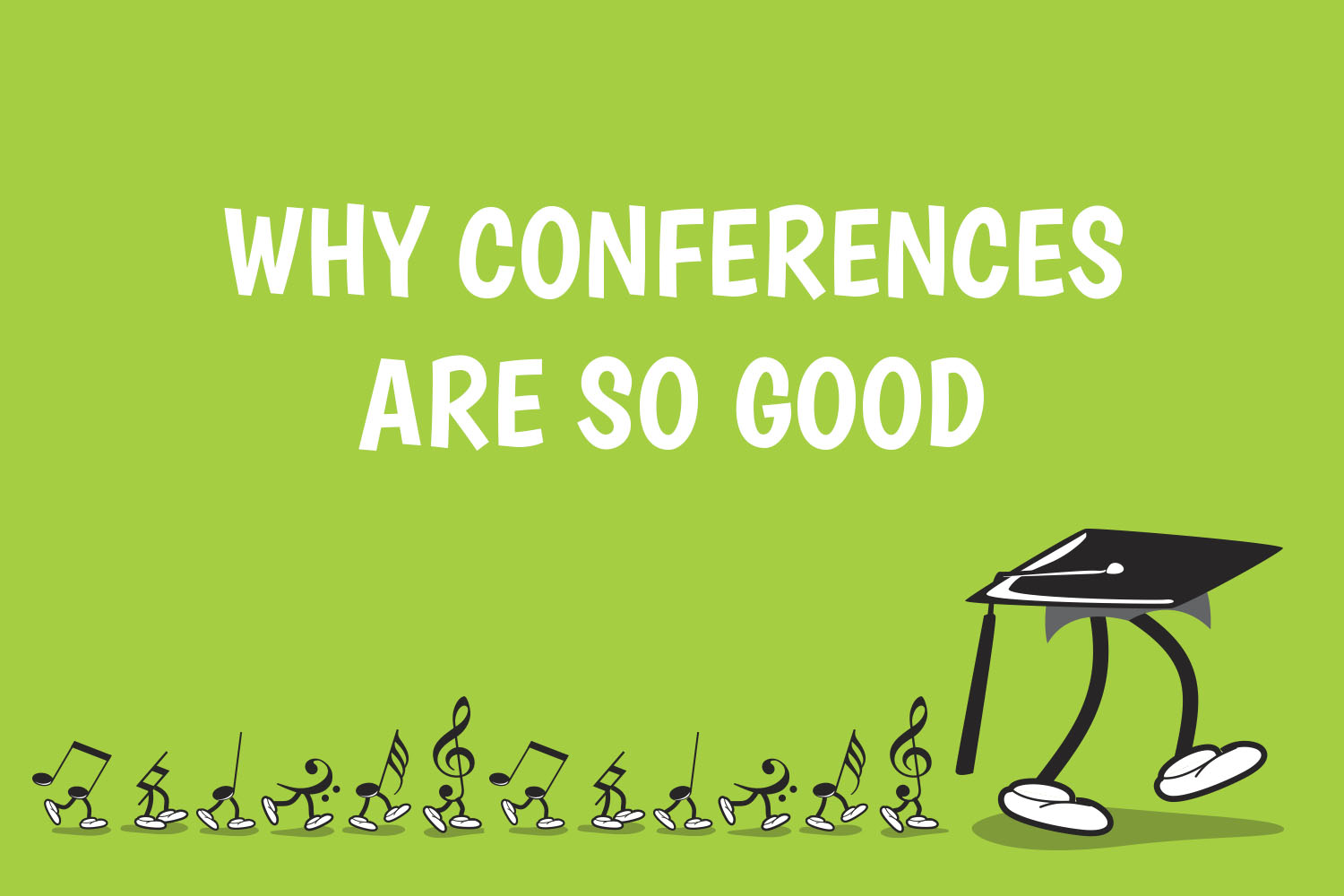 Why Conferences are So Good
