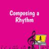 composing a rhythm