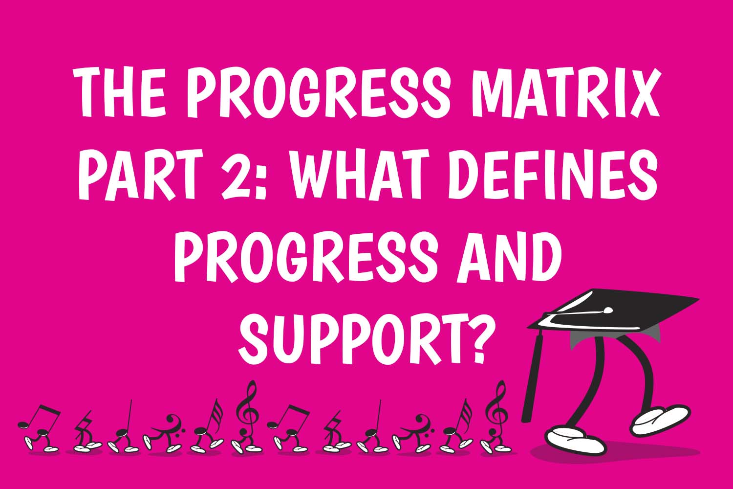 The Progress Matrix Part 2: What defines progress and support?