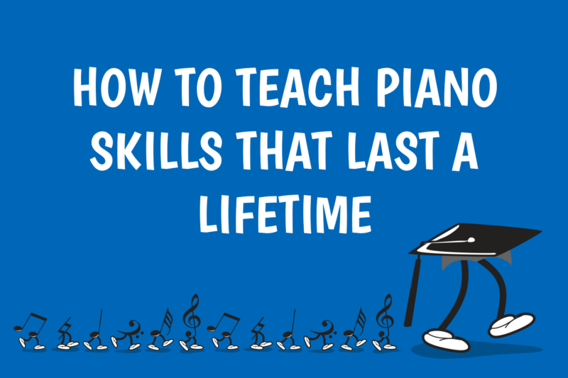 How to teach piano skills that last a lifetime