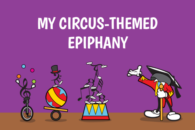 My Circus-Themed Epiphany